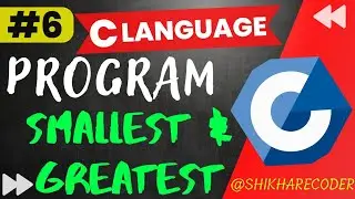 Program To Find Smallest & Greatest Number Among Three Numbers |C Language / By 