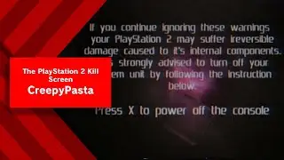 The PlayStation 2 Kill Screen - CreepyPasta Reading II