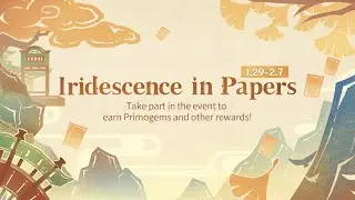 [原神] : Iridescence in Papers all completed events Gameplay.(⁠人⁠*⁠´⁠∀⁠｀⁠)⁠｡⁠*ﾟ⁠+