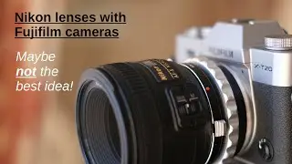 NIKON lenses with FUJI cameras: they work but maybe NOT WELL ENOUGH?