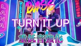 【重低音強化】LANA - TURN IT UP feat. Candee & ZOT on the WAVE 【Bass Boosted】