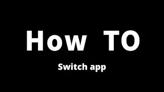 How To Switch app