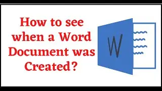 How to See When a Word Document was Created (4 Methods)