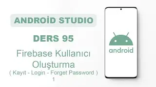 Android Studio Dersleri 95 - Firebase Kullanıcı İşlemleri 1