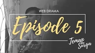 TEMAN KE SURGA - Episode 5 (Web Drama)