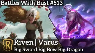 Big Sword Big Bow Big Dragon - Riven Varus - LoR Standard Deck - Battles with Bust 
