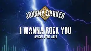 Johnny Darker - I Wanna Rock You (Official Lyric Video)