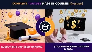 Conclusion of Complete YouTube Master Course | Full Course [FREE] | Earn Money From YouTube in 2024