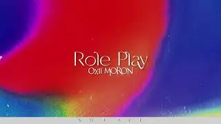 Oxii Moron - Role Play (Official Lyric Video)