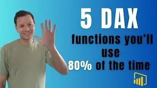5 DAX Functions You’ll Use 80% of the Time in Power BI
