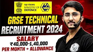 GRSE Technical Recruitment 2024 | Ministry of Defence | Salary + Allowance | Complete Details