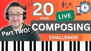 Live Composing 20 Minute Challenge Part Two