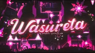 Wasureta 100% (Extreme Demon) by Helpegasus | Geometry Dash