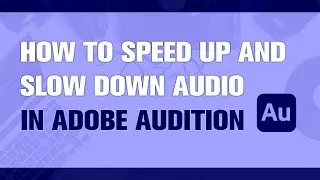 How to Speed Up and Slow Down Audio in Adobe Audition? | Quick Tutorial
