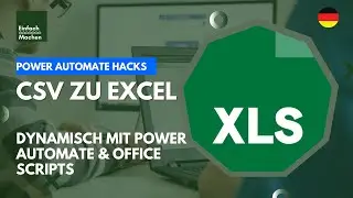 Verschiedenste CSV-Dateien zu Excel konvertieren mit Power Automate & Office Scripts