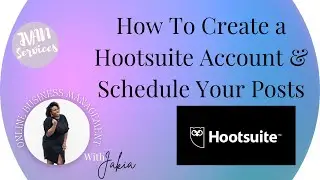 How To  Create a Hootsuite Account & Schedule Your Posts