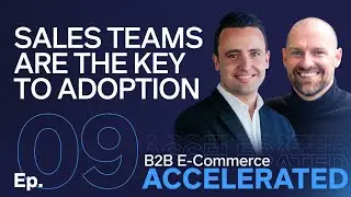 Why Your Sales Teams Are The Key To Adoption: Paul Do Forno, Deloitte Digital | E9