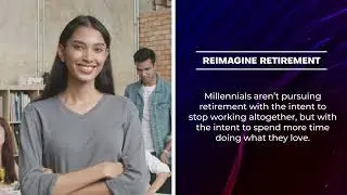 How Millennials are changing the conversation about retirement.