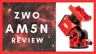 ZWO AM5n - Quick Review