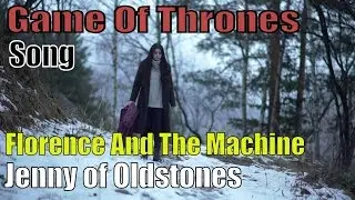 Florence And The Machine - Jenny of Oldstones (Game of Thrones) Song from 