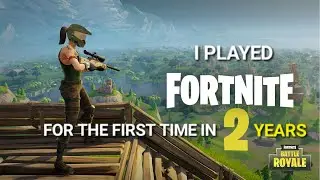 I Played FORTNITE for the First Time in 2 YEARS...