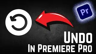 How To Undo In Premiere Pro