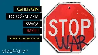 Canlı Yayın Söyleşi: Fotoğraflarla Savaşa Hayır!