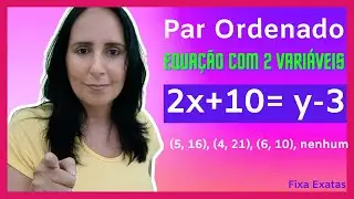 Determinação de pares ordenados a partir da equação com duas variáveis ¨Fixa Exatas¨