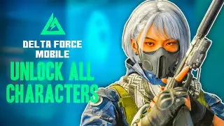 How to unlock delta force mobile all characters