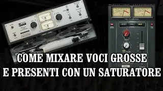 COME MIXARE VOCI GROSSE E PRESENTI CON UN SATURATORE (SATURATORE SULLA VOCE)