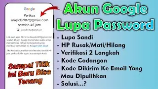 Cara Mengembalikan Akun Google Yang Lupa Kata Sandi, HP Rusak, Verifikasi 2 langkah, Kode Cadangan