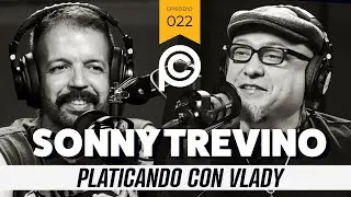 SONNY TREVIÑO ‘PLATICANDO CON VLADY’ | EP 22 | VIDA, MISTEROS, MUSICA, SERES OCULTOS, MODA FOCA.