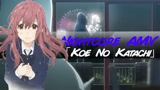 【NightCore AMV】Koi wo Shita no wa「Koe No Katachi」