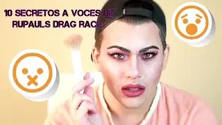 10 SECRETOS A VOCES DE RUPAUL'S DRAG RACE