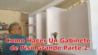 Como Hacer Un Gabinete de Piso Grande  (paso a paso)  Parte 2