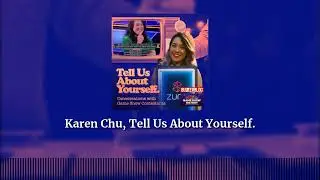Karen Chu, Tell Us About Yourself. | Tell Us About Yourself