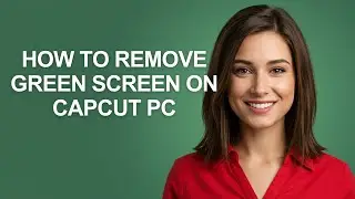 How To Remove Green Screen On Capcut Pc - AshleyHowTo