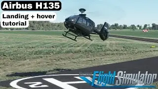 Airbus H135 helicopter  ||  LANDING + HOVER TUTORIAL  ||  MSFS2020