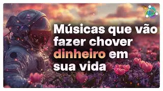 Músicas Que Vão Transformar Para Sempre Sua Vibração Para o Dinheiro