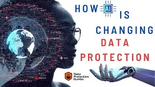 How Artificial Intelligence is Changing Data Protection