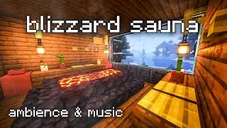 Cozy Minecraft Ambience: Blizzard Sauna Vibes w/C418