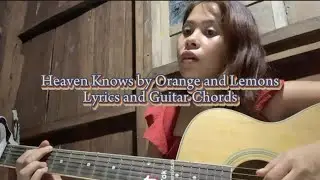 Heaven Knows by Orange and Lemons Lyrics and Guitar Chords Cover