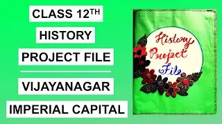 Class 12th History Project File on "Vijayanagara - The Imperial Capital" | New Design and Ideas