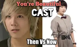 You're Beautiful cast Then & Now (2009 vs 2022) #BaeGeuRin #KimSungRyung #HanBoRuem