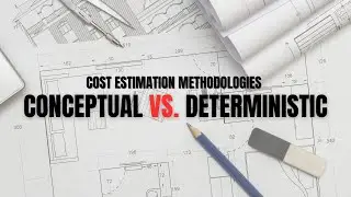 What Are The Common Cost Estimation Methods - Conceptual Vs. Deterministic Estimation OF Projects
