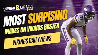 Most SURPRISING MAKES on Vikings Final Roster