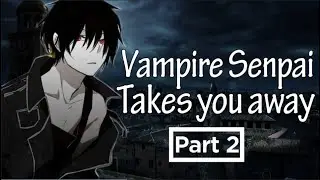 Vampire Senpai Takes You to His Special Place 「ASMR/Male Audio/Yandere」Part 2