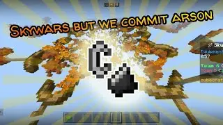 Skywars but we commit arson