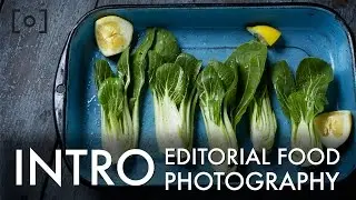 Introduction To The Complete Guide To Editorial Food Photography & Retouching