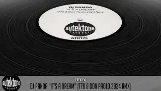 Dj Panda - It's A Dream (T78, Don Paolo 2024 Rmx) - Official Preview (Autektone Records)